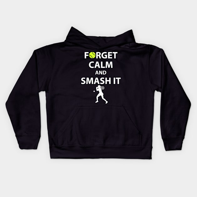 Forget Calm and Smash it Tennis Player T-Shirt Kids Hoodie by TheWrightSales